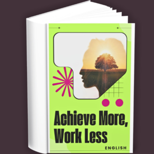 Achieve More, Work Less (English)