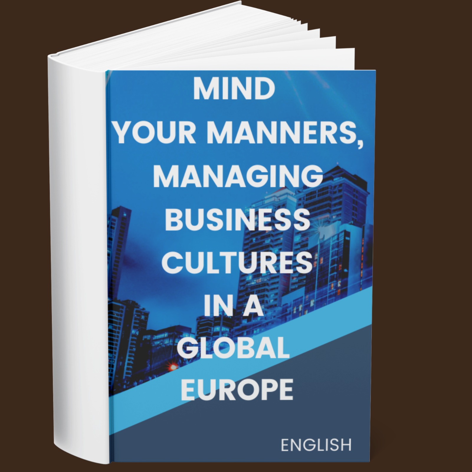 Mind Your Manners, Managing Business Cultures in a Global Europe (English)