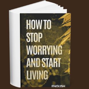 How To Stop Worrying And Start Living (English)