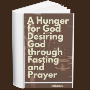 A Hunger for God : Desiring God through Fasting and Prayer (English)