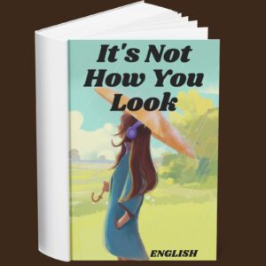 It’s Not How You Look (English)