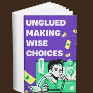 Unglued Making Wise Choices (English)
