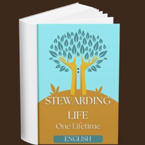 Stewarding Life : One Lifetime (English)