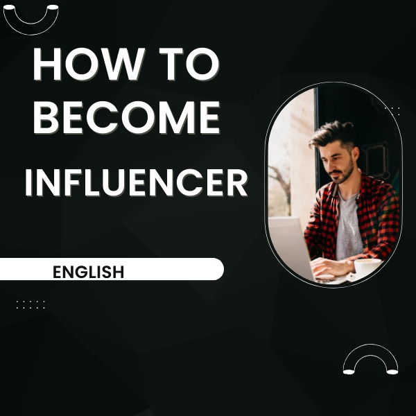 How to Become Influencer (English)
