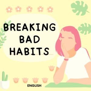 Breaking Bad Habits (English)