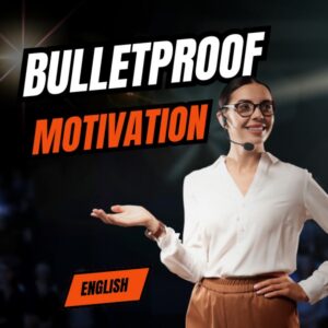 Bulletproof Motivation (English)