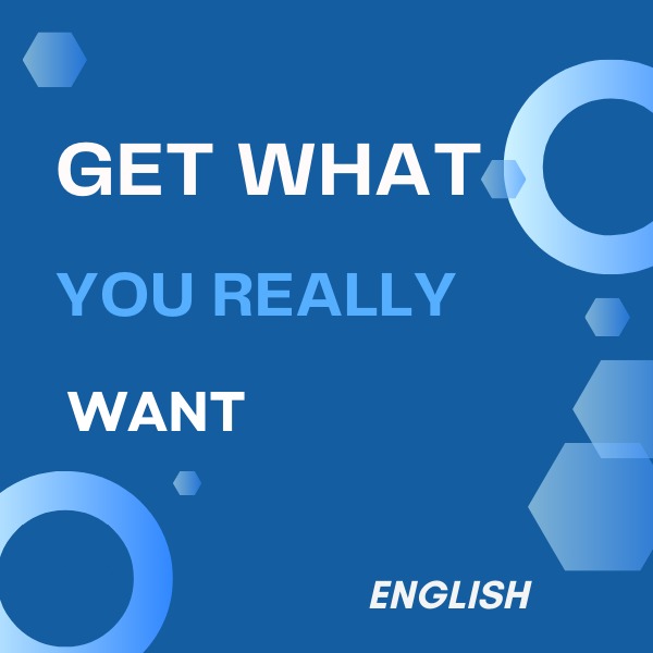 Get What You Really Want (English)