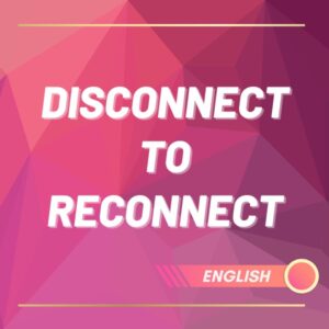 Disconnect to Reconnect (English)
