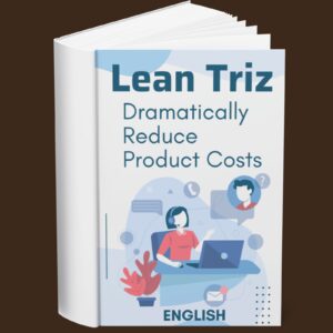 Lean Triz Dramatically Reduce Product Costs (English)