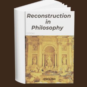 Reconstruction in Philosophy (2004) (English)