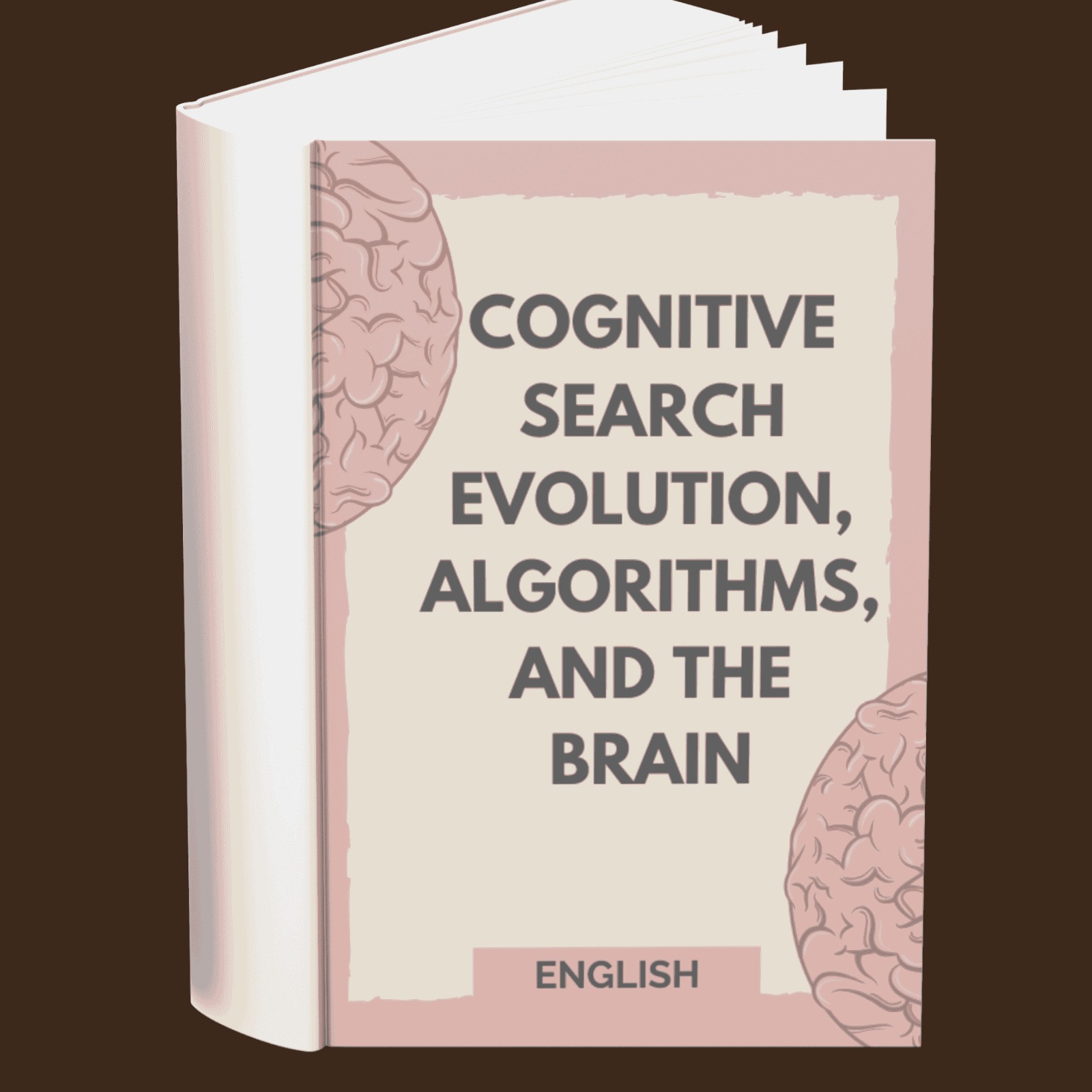 Cognitive Search Evolution-Algorithms and The Brain (English)