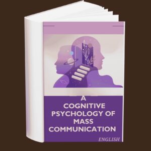 A Cognitive Psychology of Mass Communication (English)