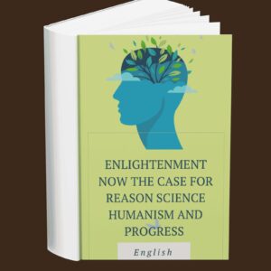 Enlightenment Now The Case for Reason Science Humanism and Progress (English)