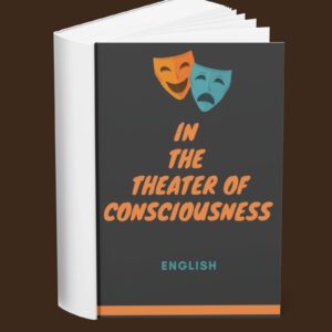 In the Theater of Consciousness (English)