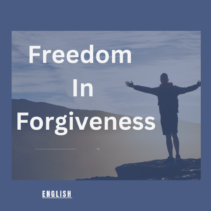Freedom in Forgiveness (English)