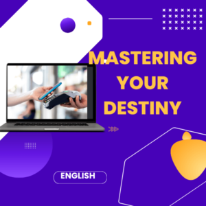 Mastering Your Destiny (English)
