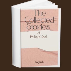 The Collected Stories of Philip K Dick (English)