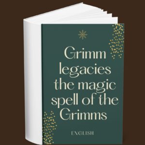 Grimm Legacies The Magic Spell of The Grimms (English)