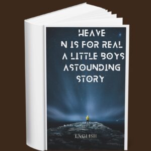 Heaven is for Real A Little Boys Astounding Story (English)