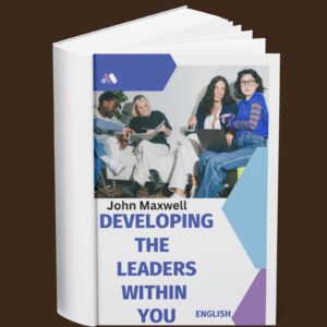 John Maxwell – Developing the Leaders Within You (English)