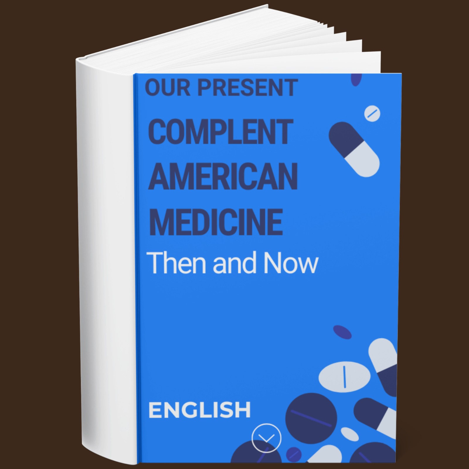 Our Present Complaint American Medicine Then and Now (English)