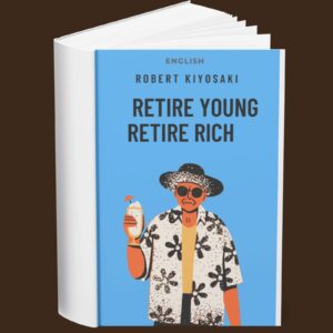 Robert Kiyosaki – Retire Young Retire Rich (English)