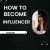 How to Become Influencer (English)