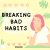 Breaking Bad Habits (English)